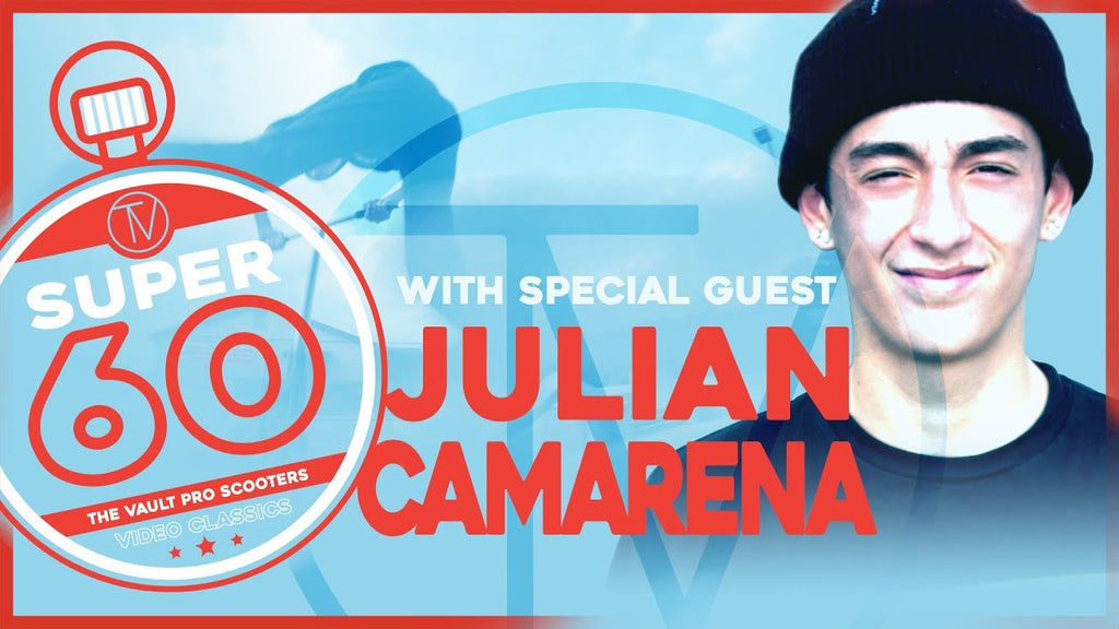 Super Sixty: Julian Camarena │ The Vault Pro Scooters